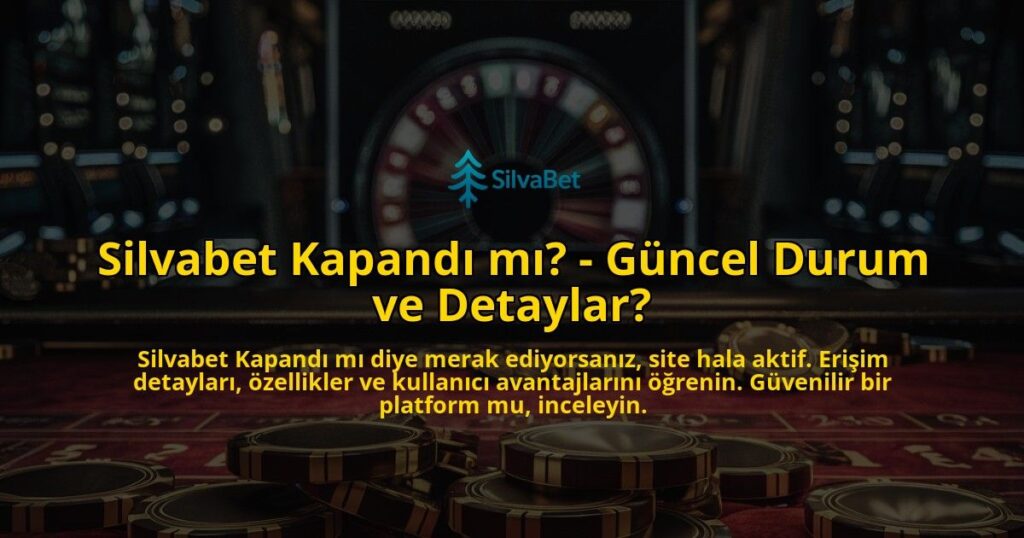 Silvabet-Kapandi-mi---Guncel-Durum-ve-Detaylar-overlay-1769095327.jpg
