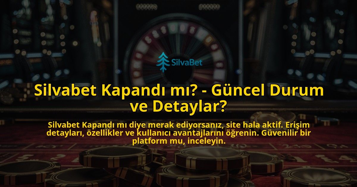 Silvabet-Kapandi-mi---Guncel-Durum-ve-Detaylar-overlay-1769095327.jpg