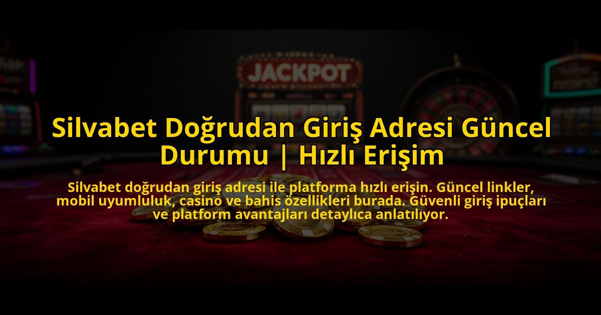 Silvabet-Dogrudan-Giris-Adresi-Guncel-Durumu-Hizli-Erisim-overlay-1773608880.jpg