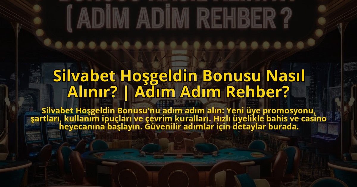 Silvabet-Hosgeldin-Bonusu-Nasil-Alinir-Adim-Adim-Rehber-overlay-1773075008.jpg