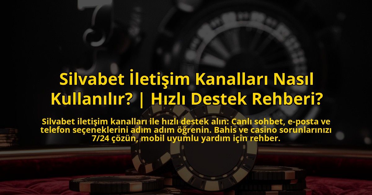 Silvabet-Iletisim-Kanallari-Nasil-Kullanilir-Hizli-Destek-Rehberi-overlay-1772891486.jpg