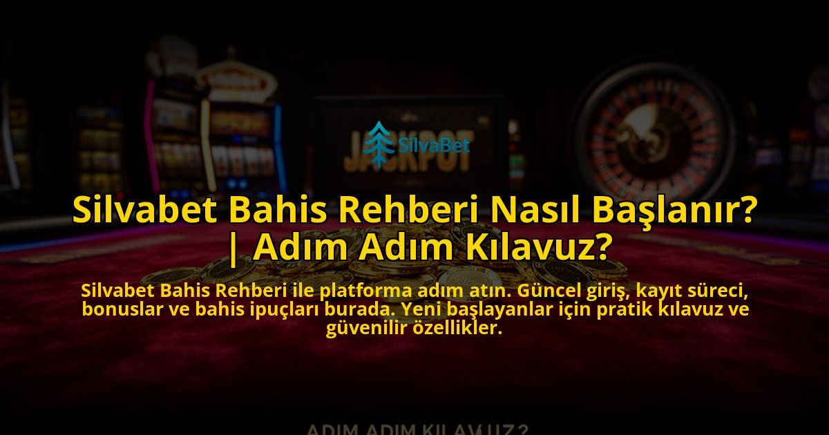 Silvabet-Bahis-Rehberi-Nasil-Baslanir-Adim-Adim-Kilavuz-overlay-1776632201.jpg